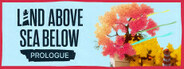 Land Above Sea Below Prologue