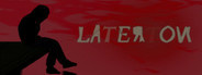 Later On