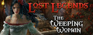 Lost Legends: The Weeping Woman Collector's Edition