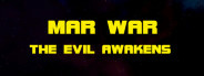 MAR WAR: The Evil Awakens