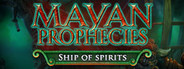 Mayan Prophecies: Ship of Spirits Collector's Edition