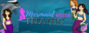 Mermaid Mission: Titanic