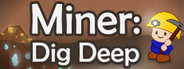 Miner: Dig Deep
