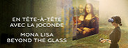 Mona Lisa: Beyond The Glass