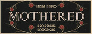 MOTHERED - A ROLE-PLAYING HORROR GAME