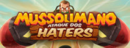 Mussoumano: Ataque dos Haters