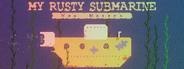 My Rusty Submarine