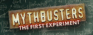 MythBusters: The First Experiment