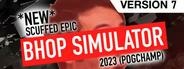 New Scuffed Epic Bhop Simulator 2023 (Pog Champ)