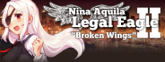 Nina Aquila: Legal Eagle, Chapter II: "Broken Wings"