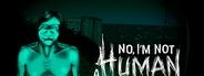 No I'm Not Human