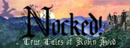 Nocked! True Tales of Robin Hood