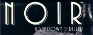 Noir - A Shadowy Thriller