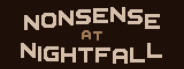 Nonsense at Nightfall