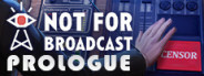 Not For Broadcast: Prologue