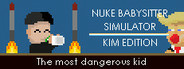 Nuke Babysitter Simulator | Kim Edition