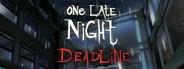 One Late Night: Deadline