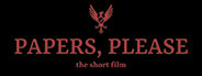 Papers, Please - The Short Film