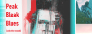 Peak Bleak Blues (and other moods)