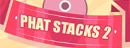 PHAT STACKS 2