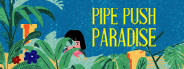 Pipe Push Paradise