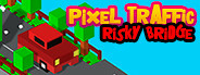 Pixel Traffic: Risky Bridge