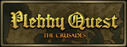 Plebby Quest: The Crusades