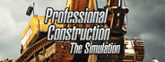 Professional Construction - The Simulation