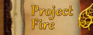 Project "Fire"