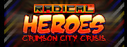 Radical Heroes: Crimson City Crisis