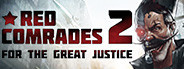 Red Comrades 2: For the Great Justice