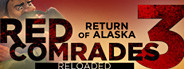 Red Comrades 3: Return of Alaska. Reloaded