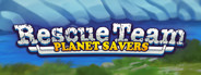 Rescue Team Planet Savers