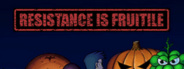 Resistence is Fruitile