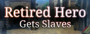 Retired Hero Gets Slaves