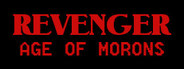 REVENGER: Age of Morons