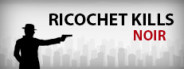 Ricochet Kills: Noir