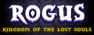 ROGUS - Kingdom of The Lost Souls