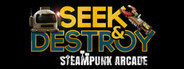 Seek & Destroy - Steampunk Arcade