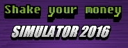 Shake Your Money Simulator 2016