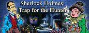 Sherlock Holmes: Trap for the Hunter