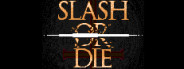 Slash or Die