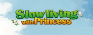 Slow living with Princess