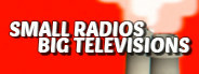 Small Radios Big Televisions