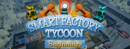 Smart Factory Tycoon: Beginnings