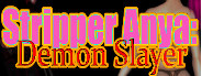 STRIPPER ANYA: DEMON SLAYER
