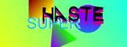 Super Haste
