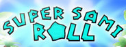 Super Sami Roll