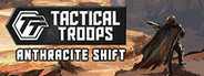 Tactical Troops: Anthracite Shift