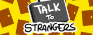 Talk to Strangers